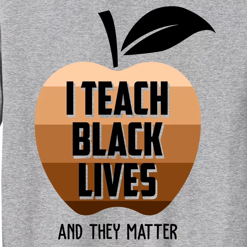 I Teach Black Lives And They Matter Sweatshirt