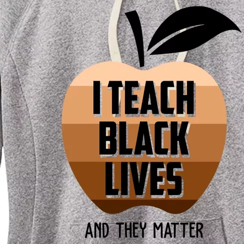 I Teach Black Lives And They Matter Women's Fleece Hoodie