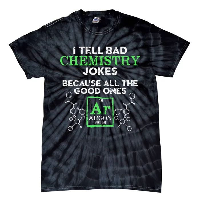 I Tell Bad Jokes Argon Funny Chemistry Joke Tie-Dye T-Shirt