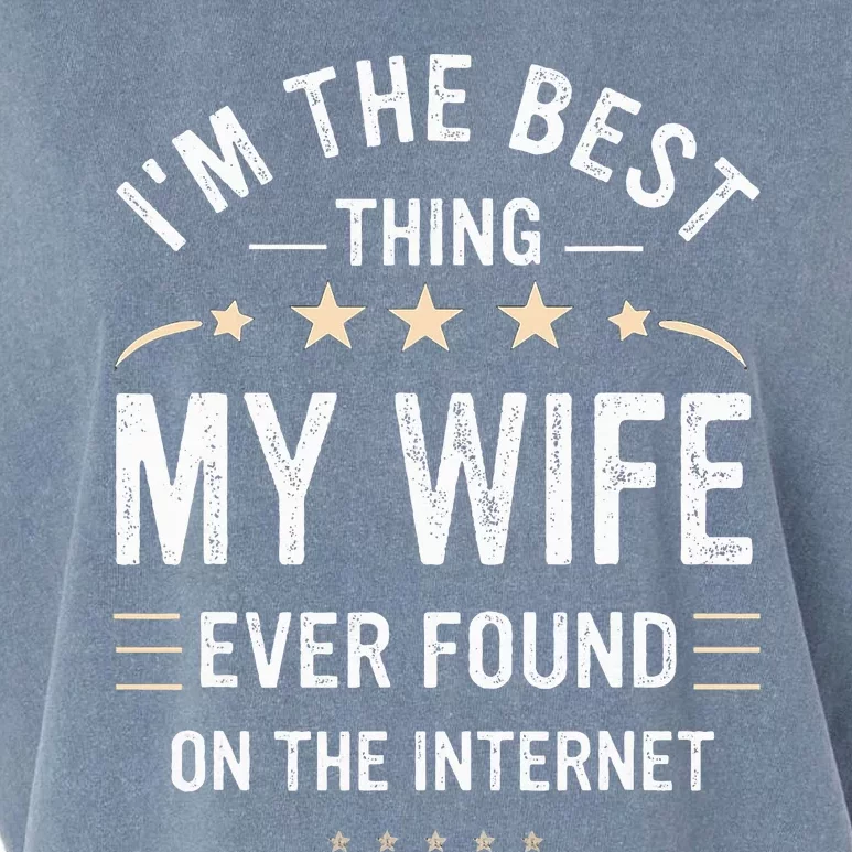 Im The Best Thing My Wife Ever Found On The Internet Funny Garment-Dyed Women's Muscle Tee