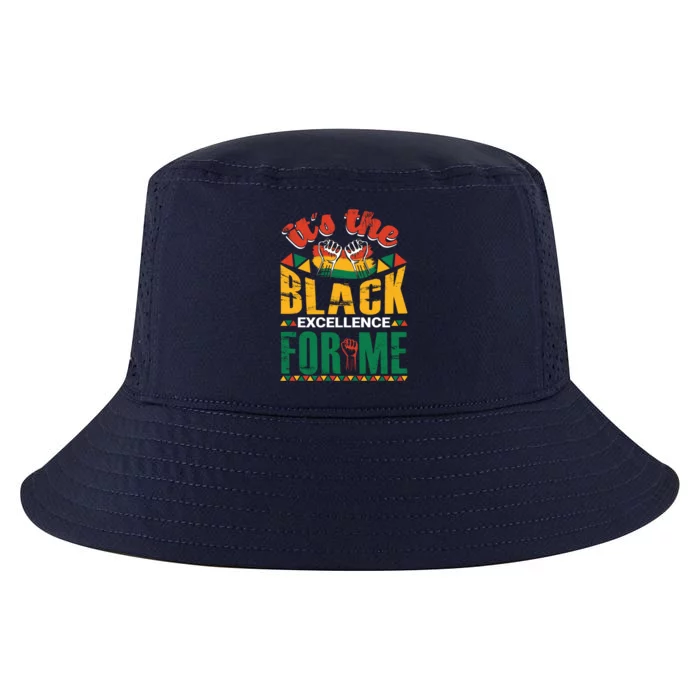 It's The Black Excellence For Me Great Gift Cool Comfort Performance Bucket Hat