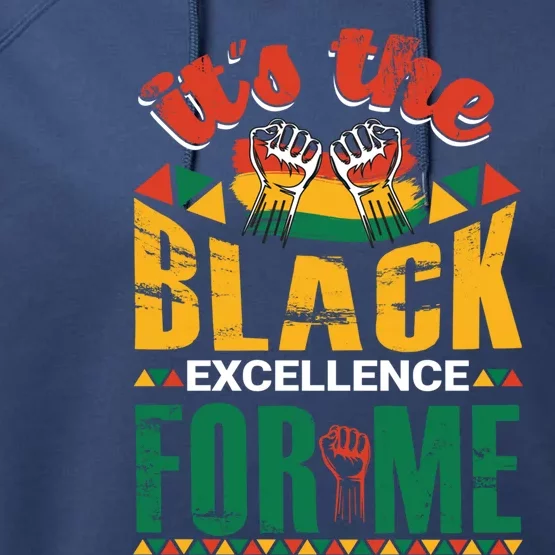 It's The Black Excellence For Me Great Gift Performance Fleece Hoodie