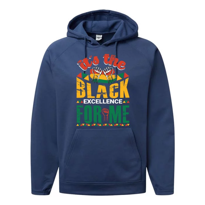 It's The Black Excellence For Me Great Gift Performance Fleece Hoodie