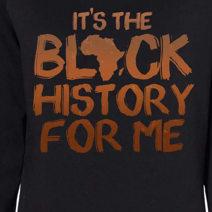 It's The Black History For Me Womens California Wash Sweatshirt