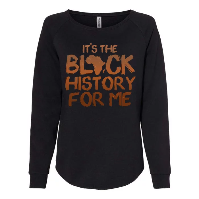 It's The Black History For Me Womens California Wash Sweatshirt