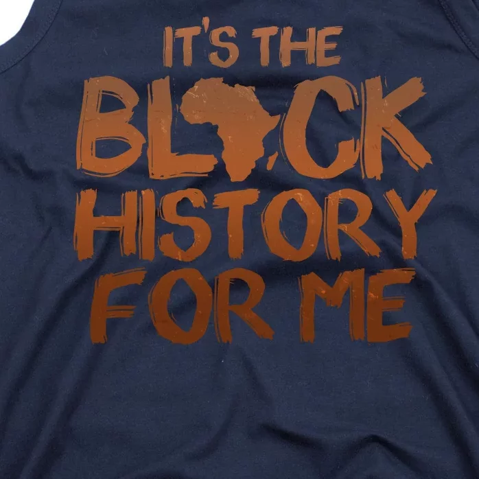 It's The Black History For Me Tank Top