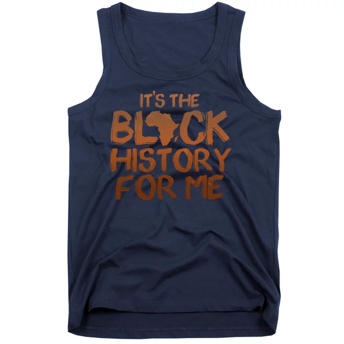 It's The Black History For Me Tank Top