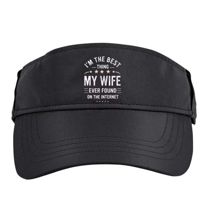 Im The Best Thing My Wife Ever Found On The Internet Funny Adult Drive Performance Visor