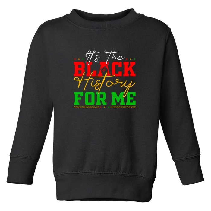 Its The Black History For Me Juneteenth Since 1865 Afro America Gift Toddler Sweatshirt