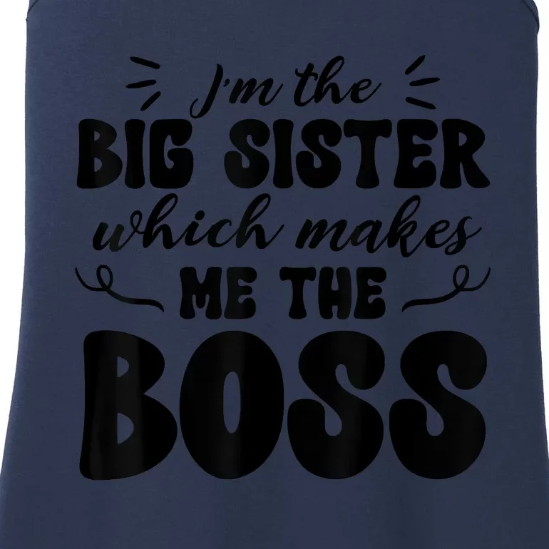 I'm The Big Sister Which Makes Me The Boss Ladies Essential Tank