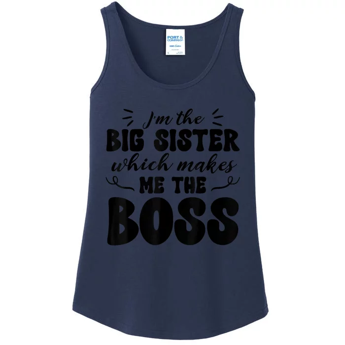 I'm The Big Sister Which Makes Me The Boss Ladies Essential Tank