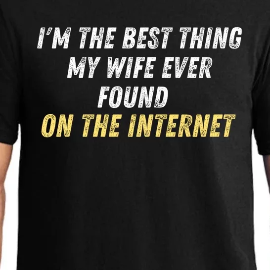 I'm The Best Thing My Wife Ever Found On The Internet Funny Funny Gift Pajama Set