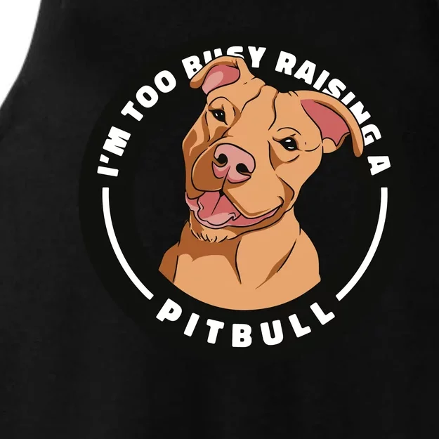 I'm Too Busy Raising A Pitbull Ladies Tri-Blend Wicking Tank