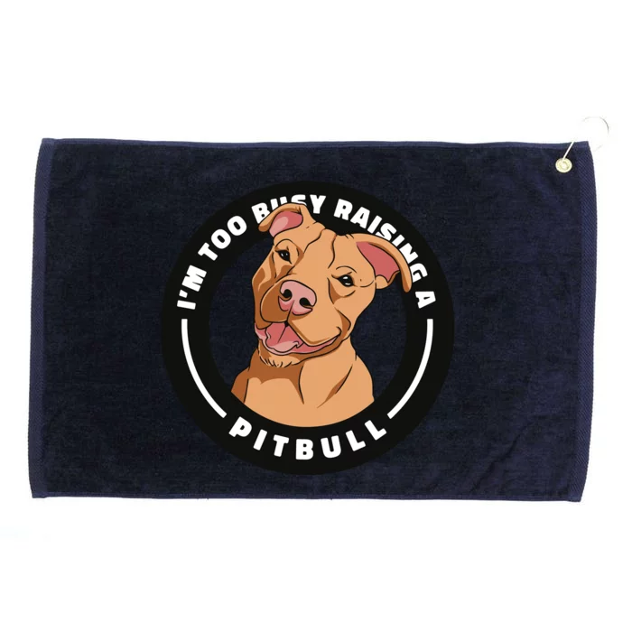 I'm Too Busy Raising A Pitbull Grommeted Golf Towel