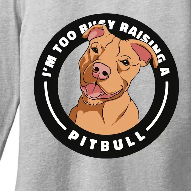 I'm Too Busy Raising A Pitbull Womens CVC Long Sleeve Shirt