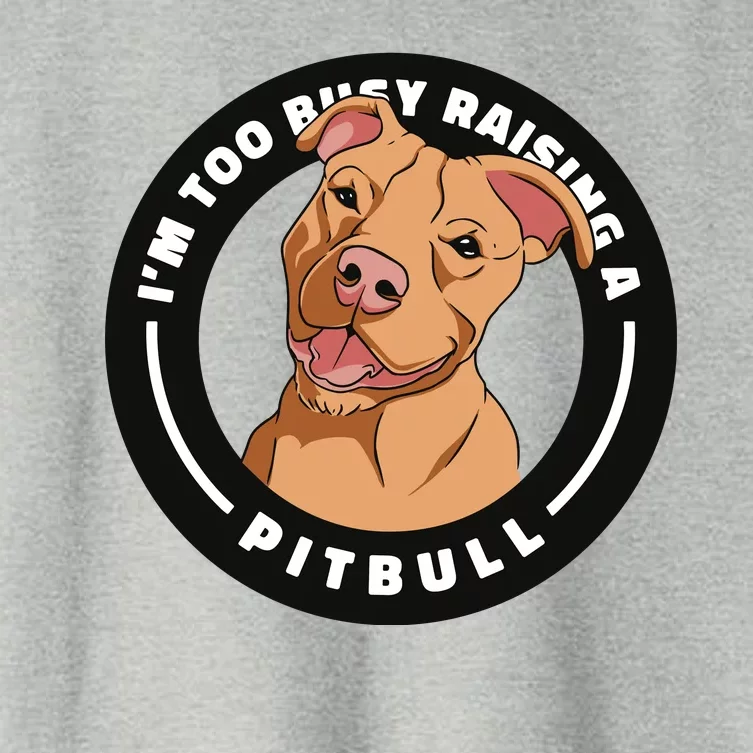 I'm Too Busy Raising A Pitbull Women's Crop Top Tee