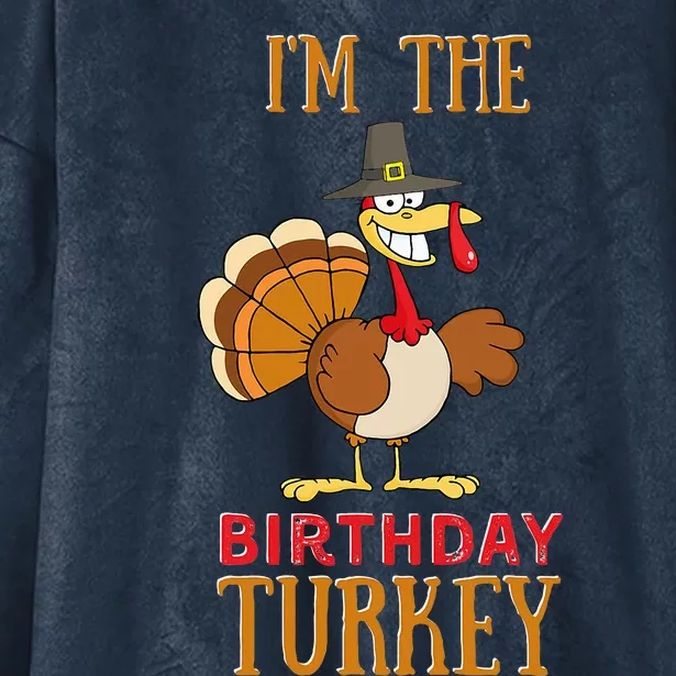 IM The Birthday Turkey Funny Happy Thanksgiving Family Cute Hooded Wearable Blanket