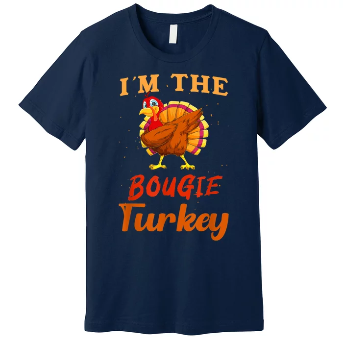 I'm The Bougie Turkey Funny Thanksgiving Matching Family Premium T-Shirt