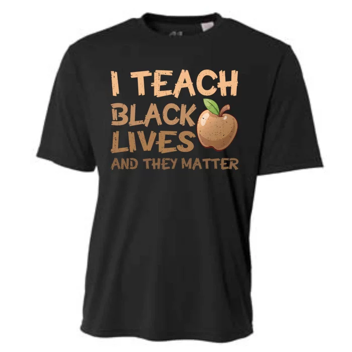 I Teach Black Lives And They Matter African Melanin Teacher Gift Cooling Performance Crew T-Shirt