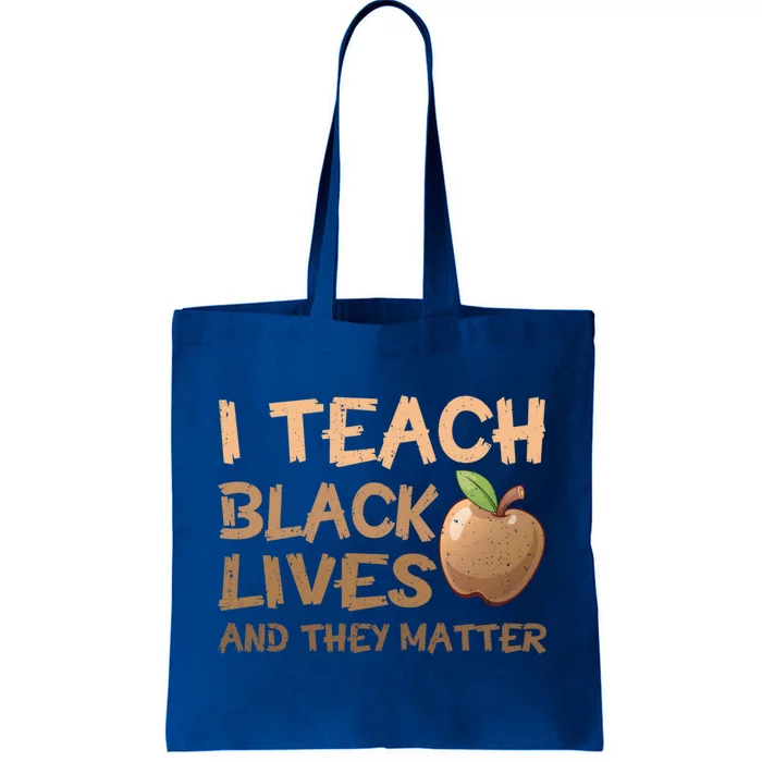 I Teach Black Lives And They Matter African Melanin Teacher Gift Tote Bag