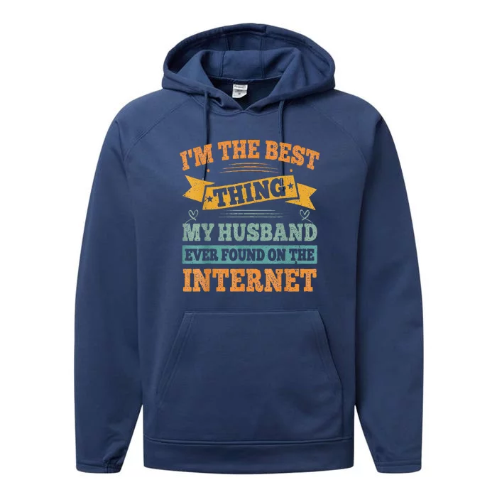 I'm The Best Thing My Husband Ever Found On The Internet Performance Fleece Hoodie