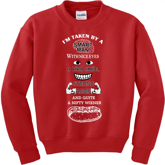 I’M Taken By A Smart Man With Nice Eyes A Kind Smile Strong Arms Kids Sweatshirt