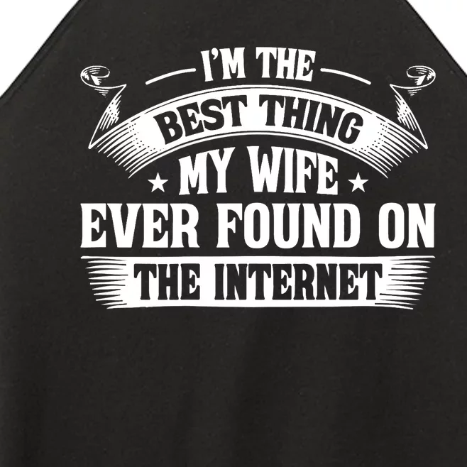 I'm The Best Thing My Wife Ever Found On The Internet (Back) Women’s Perfect Tri Rocker Tank