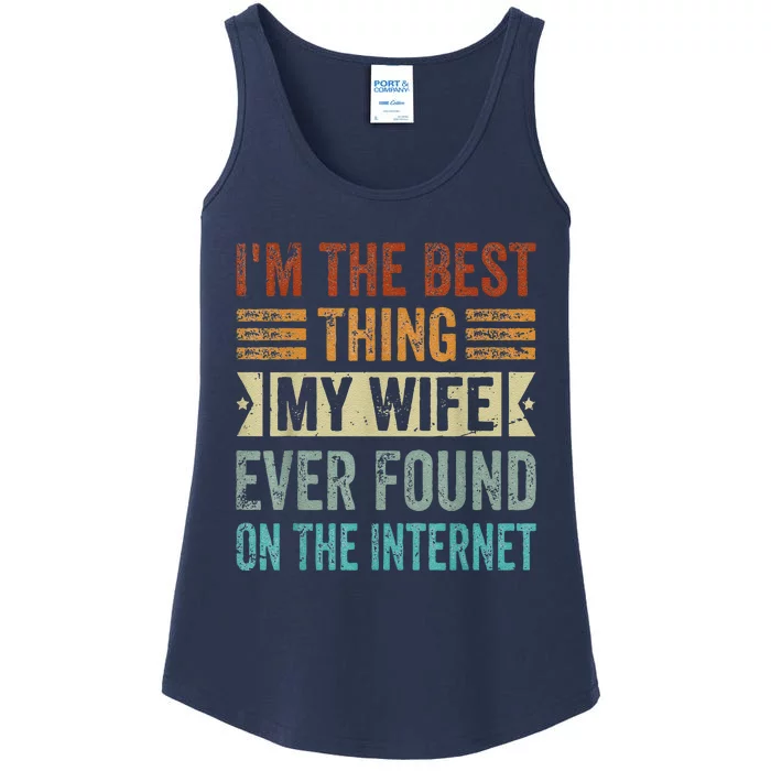 I'm The Best Thing My Wife Ever Found On The Internet Ladies Essential Tank