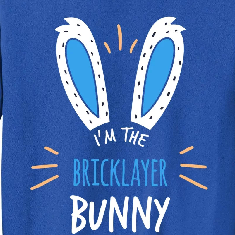 I'm The Bricklayer Bunny Ears Construction Easter Sunday Gift Tall Sweatshirt