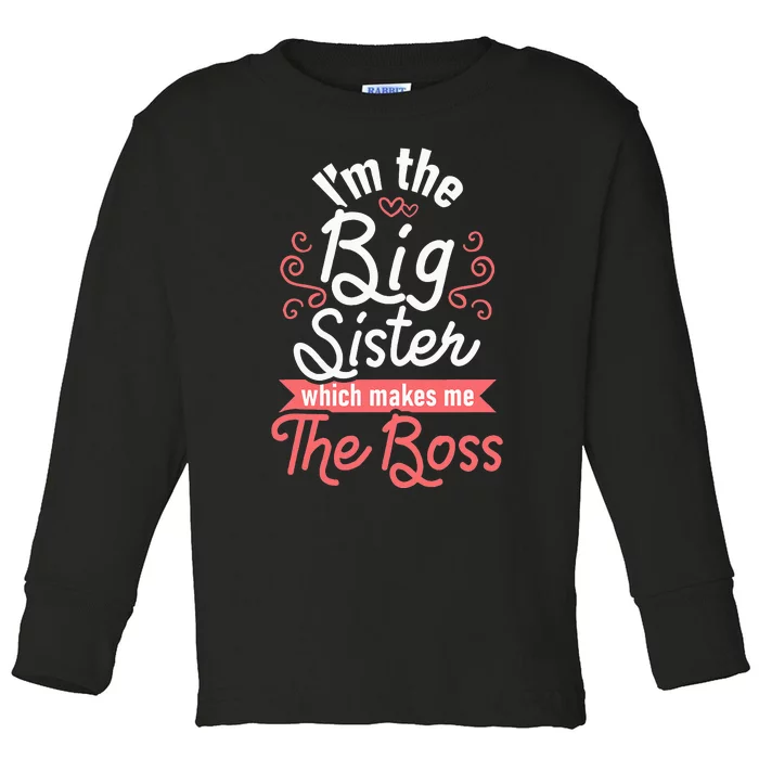 I'm The Big Sister Boss Adults Big Sisters Sibling Toddler Long Sleeve Shirt