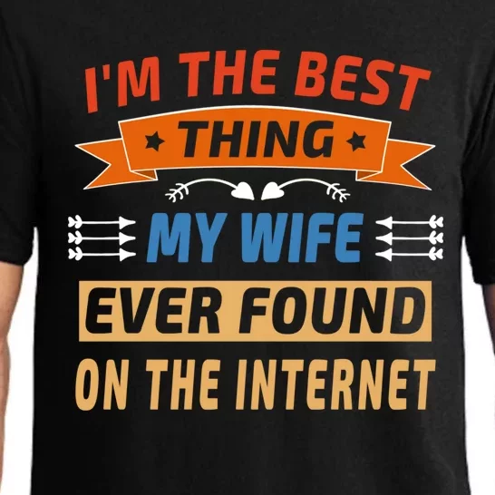 I'm The Best Thing My Wife Ever Found On The Internet Funny Cute Gift Pajama Set