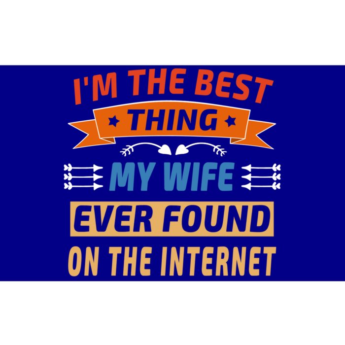 I'm The Best Thing My Wife Ever Found On The Internet Funny Cute Gift Bumper Sticker