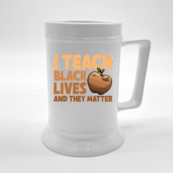 I Teach Black Lives And They Matter Teacher African Melanin Gift Front & Back Beer Stein