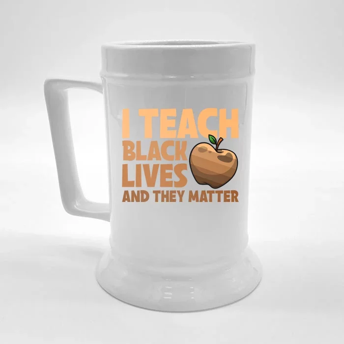 I Teach Black Lives And They Matter Teacher African Melanin Gift Front & Back Beer Stein