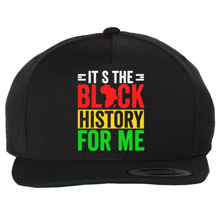 ItS The Black History For Me Black History Pride African Gift Wool Snapback Cap