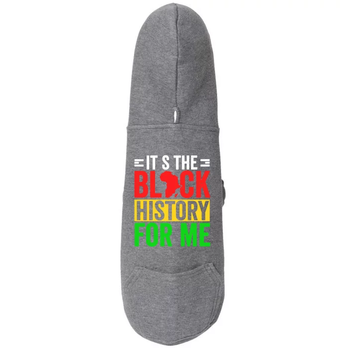 ItS The Black History For Me Black History Pride African Gift Doggie 3-End Fleece Hoodie