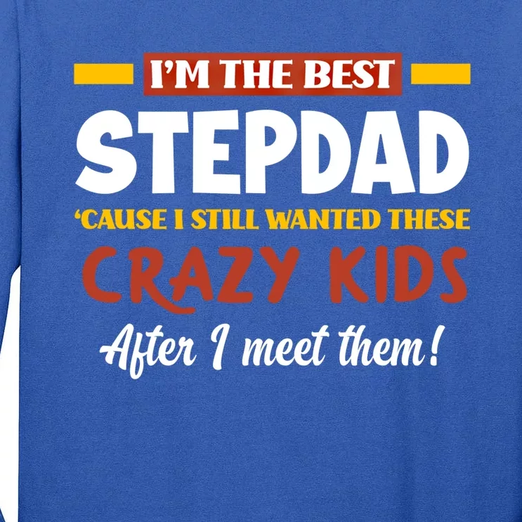 Im The Best Stepdad Father In Law Funny Stepgiftfather Gift Tall Long Sleeve T-Shirt