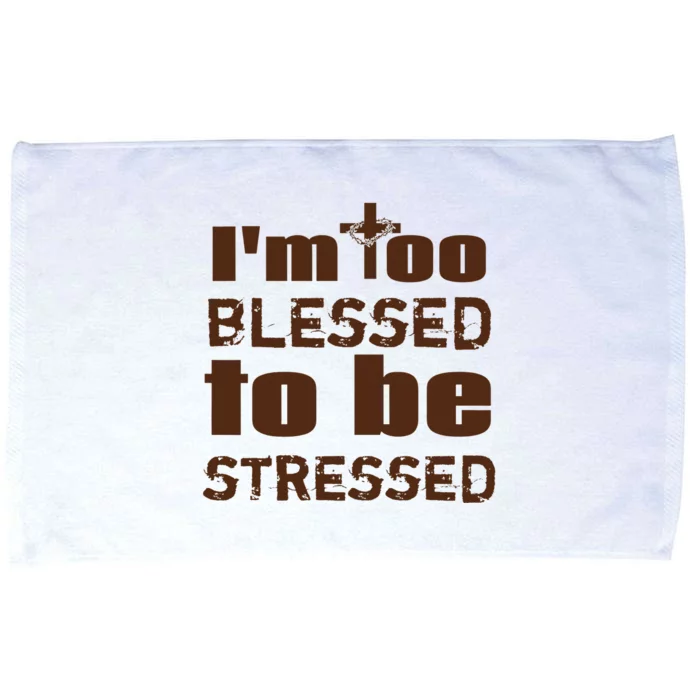 I'm too blessed to be stressed Christian Jesus Jesus4m3 Microfiber Hand Towel