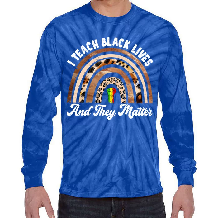 I Teach Black Lives And They Matter African History Teacher Gift Tie-Dye Long Sleeve Shirt