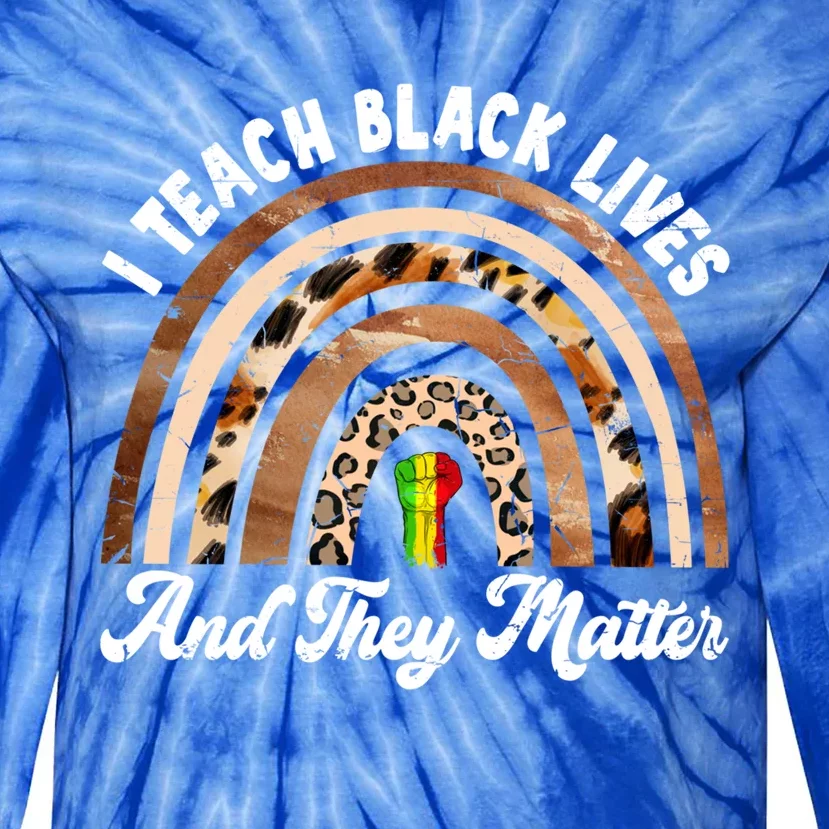 I Teach Black Lives And They Matter African History Teacher Gift Tie-Dye Long Sleeve Shirt