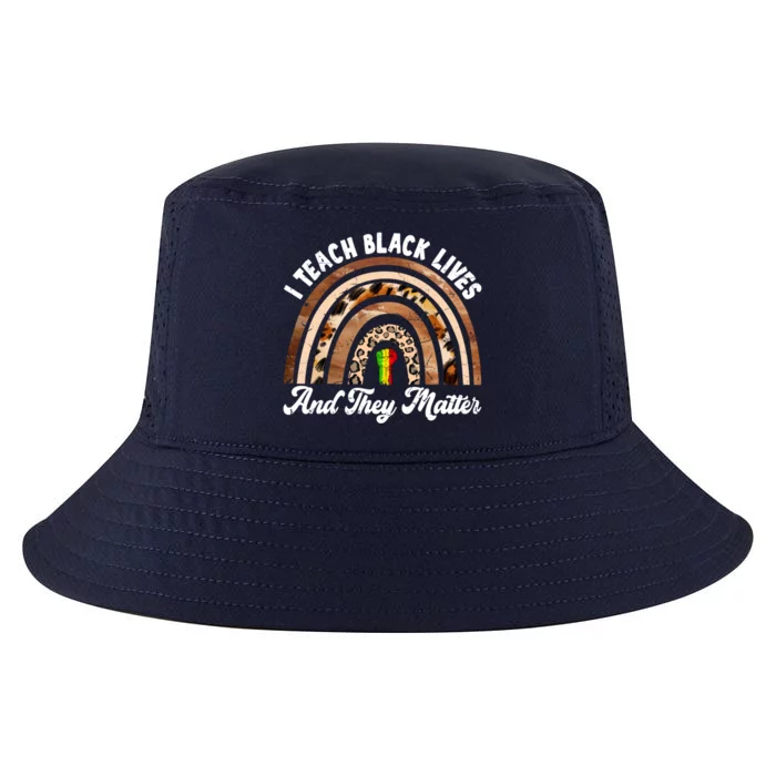 I Teach Black Lives And They Matter African History Teacher Gift Cool Comfort Performance Bucket Hat