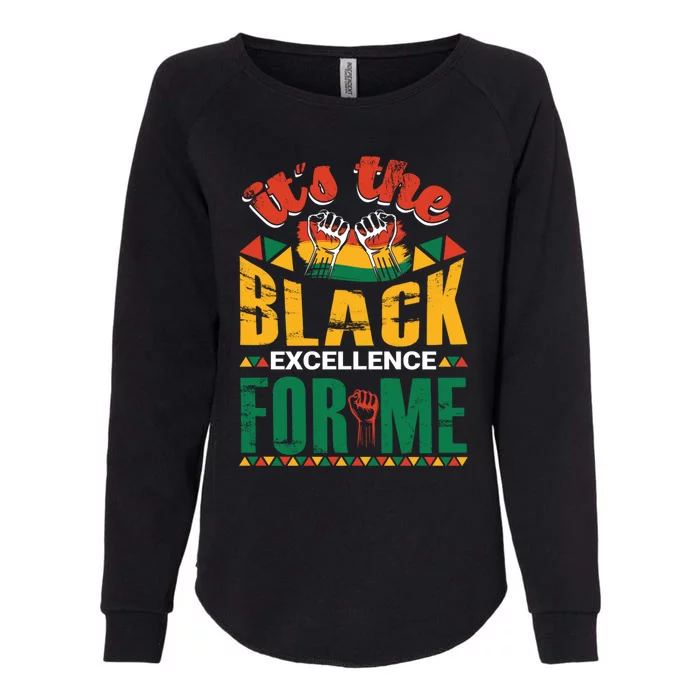 ItS The Black Excellence For Me Gift Womens California Wash Sweatshirt