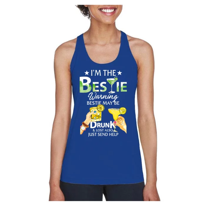 I'm The Bestie Warning Bestie May Be Drunk And Lost Also Cool Gift Women's Racerback Tank