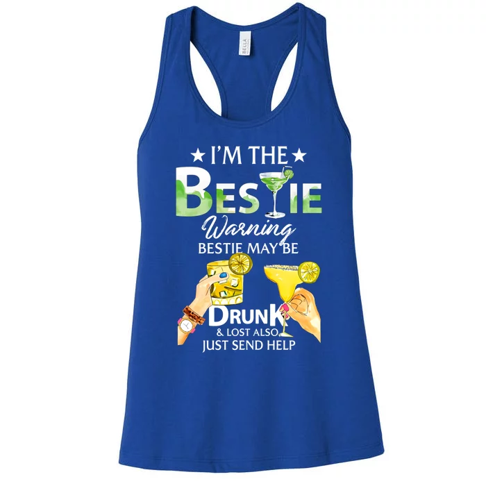 I'm The Bestie Warning Bestie May Be Drunk And Lost Also Cool Gift Women's Racerback Tank