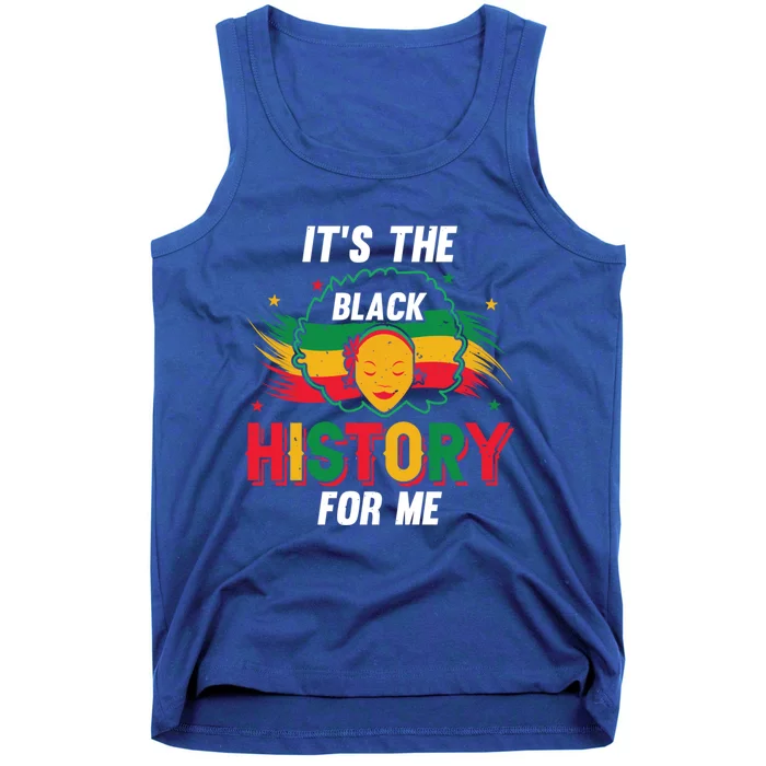 ItS The Black History For Me History Month Melanin Cool Gift Tank Top