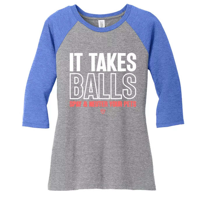 It Takes Balls Spay And Neuter Your Pets Funny Women's Tri-Blend 3/4-Sleeve Raglan Shirt