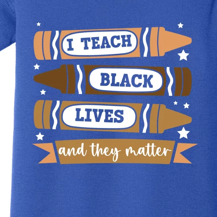 I Teach Black Lives And They Matter Black History Month Cute Gift Baby Bodysuit