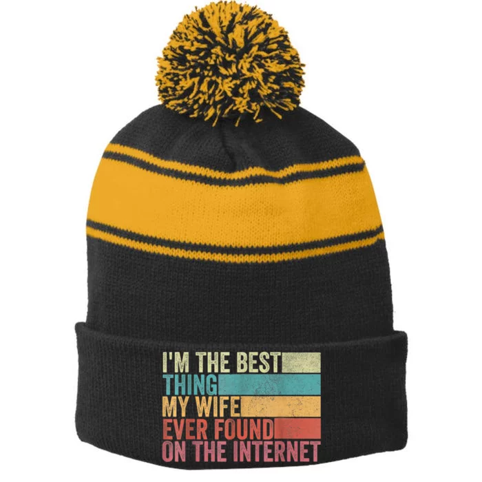 I'm The Best Thing My Wife Ever Found On The Internet Stripe Pom Pom Beanie