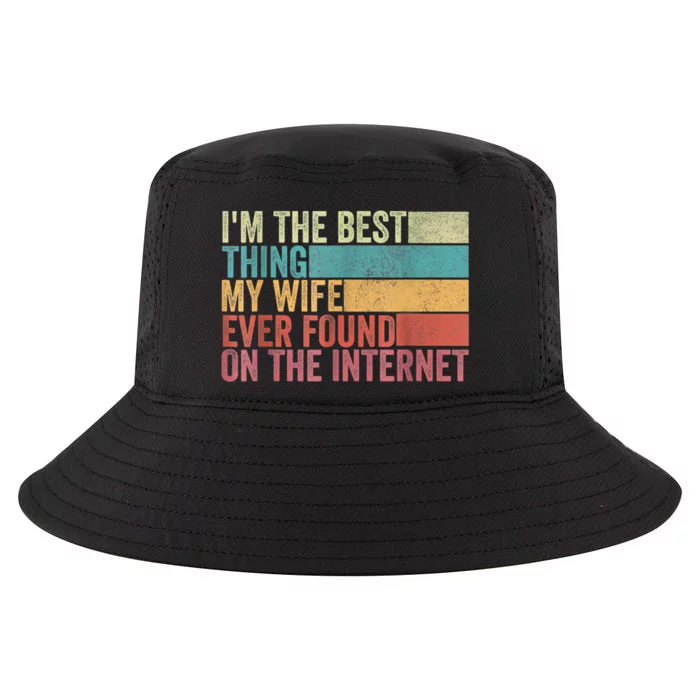 I'm The Best Thing My Wife Ever Found On The Internet Cool Comfort Performance Bucket Hat