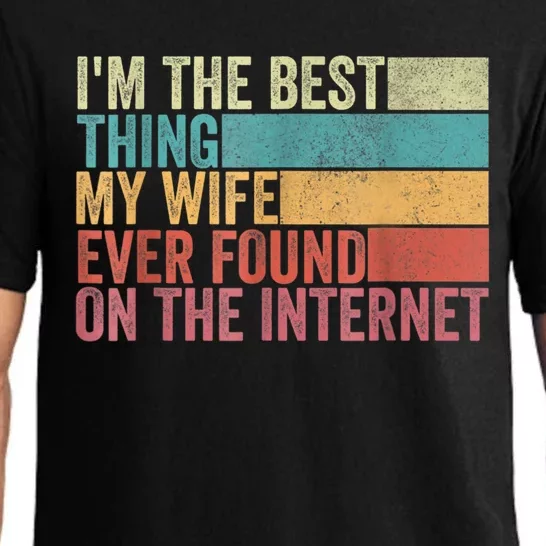 I'm The Best Thing My Wife Ever Found On The Internet Pajama Set